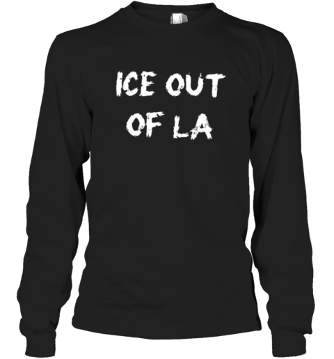 Abolish Ice Shirt Ice Out Of La Long Sleeve T Shirt