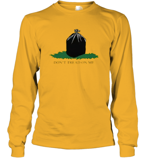 Don039T Tread On Me Long Sleeve T Shirt
