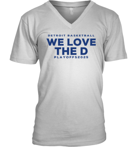 Detroit Basketball Detroit We Love The D Playoffs 2025 V Neck T Shirt