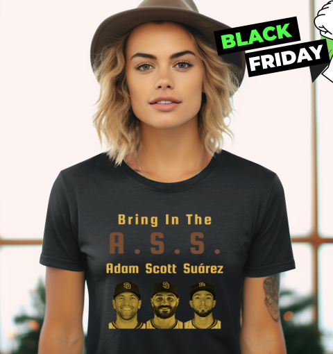 Bring In The Ass Adam Scott Surez Women039S T Shirt