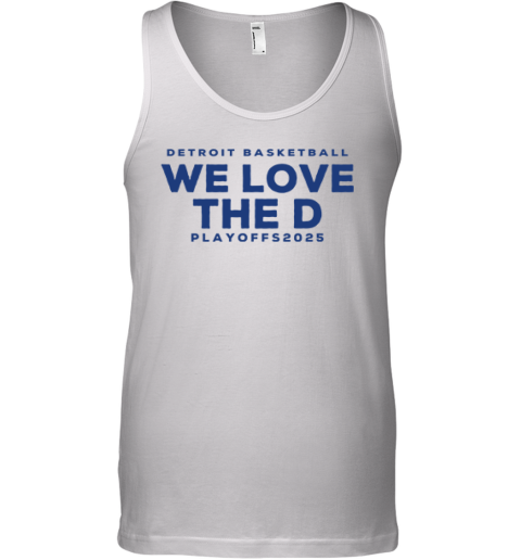 Detroit Basketball Detroit We Love The D Playoffs 2025 Tank Top